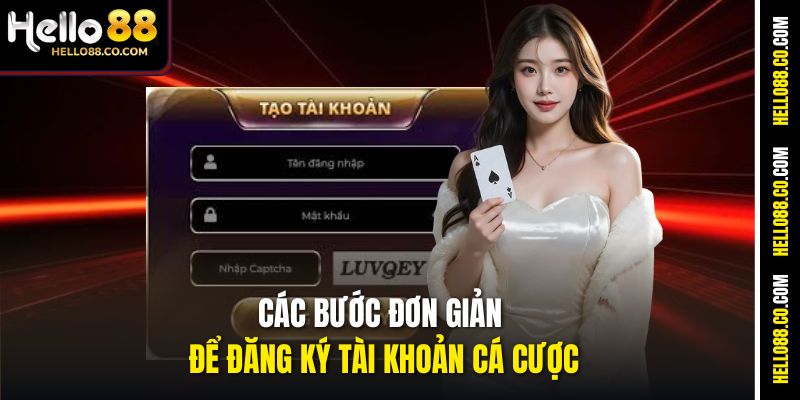 Các bước đơn giản để đăng ký tài khoản cá cược