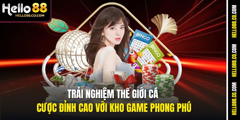 Trải nghiệm thế giới cá cược đỉnh cao với kho game phong phú